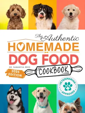 The Authentic Homemade Dog Food Cookbook: Vet-Approved, Nutritious Allergy-Friendly Recipes for Dogs of All Sizes | Comprehensive Feeding Guide, Meal ... (Healthy Homemade Dog Food Cookbook Series) Hardcover  November 18, 2024